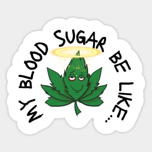 Funny My Blood Sugar Be Like Cannabis Leaf Diabetes Sticker